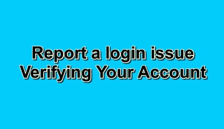 Report a login issue ❤️ Verifying Your Account